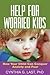 Help for Worried Kids: How ...