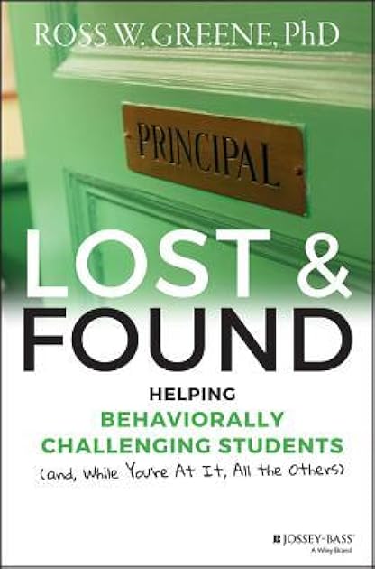 Lost and Found: Helping Behaviorally Challenging Students (and, While You're At It, All the Others) (J-B Ed: Reach and Teach)