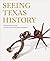 Seeing Texas History: The B...