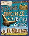 Explore!: Stone, Bronze and Iron Ages