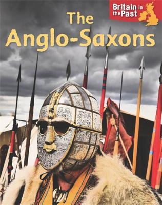 Britain in the Past: Anglo-Saxons (Hardcover)