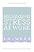 Managing Stress at Work in a Week: Teach Yourself (Teach Yourself in a Week)