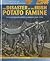 The Disaster of the Irish Potato Famine: Irish Immigrants Arrive in America (1845-1850) (Spotlight on Immigration and Migration)