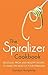 The Spiralizer Cookbook: Delicious, fresh and healthy recipes to make the most of your spiralizer