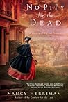 No Pity for the Dead by Nancy Herriman No Pity for the Dead by Nancy Herriman