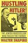 Hustling Hitler by Walter Shapiro