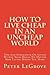 How To Live Cheap In An UnCheap World: Tips And Experience On Living Within Your Means No Matter How Little Money You Make