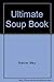 The Ultimate Soup Book
