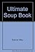 The Ultimate Soup Book by Mike Spencer