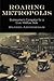 Roaring Metropolis: Businessmen's Campaign for a Civic Welfare State (American Business, Politics, and Society)