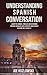 Understanding Spanish Conversation by Joe Kozlowski
