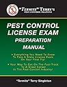 "Termite" Terry's Pest Control License Exam Preparation Manual: Everything You Need To Know To Pass A State License Exam On Your First Try!
