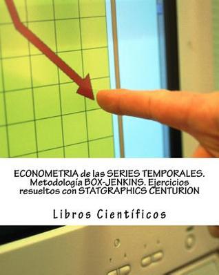 Econometria de Las Series Temporales. Metodologia Box-Jenkins. Ejercicios Resueltos Con Statgraphics Centurion
