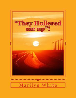 "They Hollered me up"!