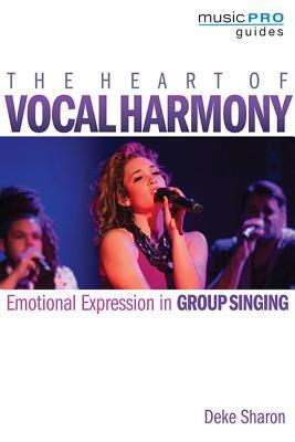 The Heart of Vocal Harmony: Emotional Expression in Group Singing (Music Pro Guides)