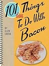 101 More Things to Do with Bacon by Eliza Cross