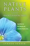 Native Plants for the Short Season Yard by Lyndon Penner