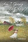 Am I Going To Be Okay? by Debra Whittam