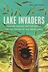 Lake Invaders: Invasive Species and the Battle for the Future of the Great Lakes