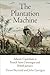 The Plantation Machine by Trevor Burnard