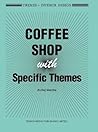 Themes + Interor Design: Coffee Shops with Specific Themes