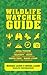 Wildlife Watcher Guide: Ani...