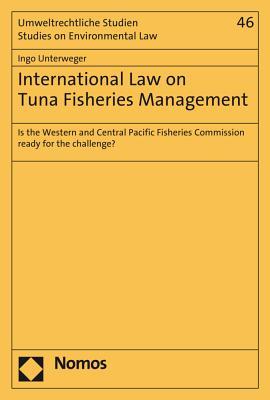 International Law on Tuna Fisheries Management: Is the Western and Central Pacific Fisheries Commission ready for the challenge? (Umweltrechtliche Studien - Studies on Environmental Law)