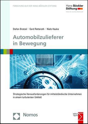 Automobilzulieferer in Bewegung: Strategische Herausforderungen Fur Mittelstandische Unternehmen in Einem Turbulenten Umfeld (Forschung Aus Der Hans-bockler-stiftung) (German Edition)