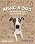 Being a Dog: The World From Your Dog's Point of View