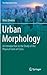 Urban Morphology: An Introduction to the Study of the Physical Form of Cities (The Urban Book Series)