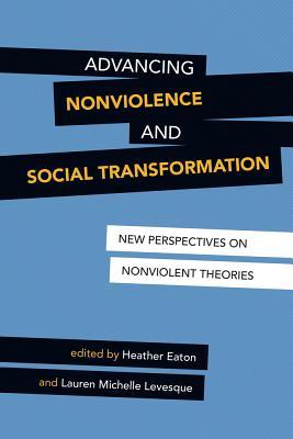 Advancing Nonviolent and Social Transformation: New Perspectives on Nonviolent Theories