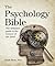 The Psychology Bible: The Definitive Guide to the Science of the Mind (Subject Bible)