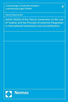 Article 31(3)(c) of the Vienna Convention on the Law of Treaties and the Principle of Systemic Integration in International Investment Law and ... Studien - Luxembourg Legal Studies, 4)