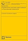 Eingriffsnormen Und Ordre Public-Vorbehalt Im Internationalen Arbeitsrecht: Ein Deutsch-Franzosischer Vergleich (Studien Zum Auslandischen, ... Arbeitsrecht) (German Edition)