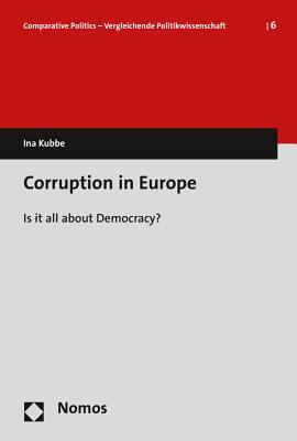 Corruption in Europe: Is it all about Democracy? (Comparative Politics - Vergleichende Politikwissenschaft)
