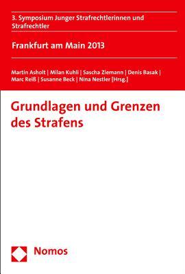 Grundlagen Und Grenzen Des Strafens (Symposium Junger Strafrechtlerinnen Und Strafrechtler, 3) (German Edition)