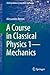 A Course in Classical Physics 1―Mechanics (Undergraduate Lecture Notes in Physics)