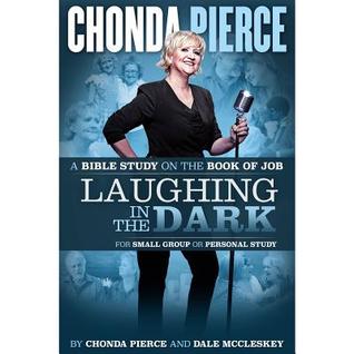 Laughing In the Dark: A Bible Study on the Book of Job