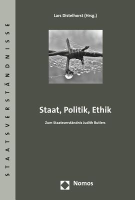 Staat, Politik, Ethik: Zum Staatsverstandnis Judith Butlers (Staatsverstandnisse, 85) (German Edition)