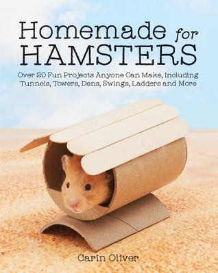 Homemade for Hamsters: Over 20 Fun Projects Anyone Can Make, Including Tunnels, Towers, Dens, Swings, Ladders and More (Paperback)