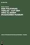 Der Folkwang Verlag - Auf dem Weg zu einem imaginären Museum (Archiv für Geschichte des Buchwesens – Studien, 2) (German Edition)