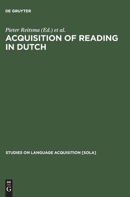 Acquisition of Reading in Dutch (Studies on Language Acquisition [SOLA], 9)