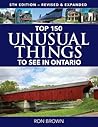 Top 150 Unusual Things to See in Ontario Top 150 Unusual Things to See in Ontario
