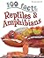 100 Facts Reptiles & Amphibians- Herpetology, Educational Projects, Fun Activities, Quizzes and More!