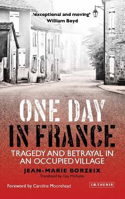 One Day in France: Tragedy and Betrayal in an Occupied Village (Hardcover)