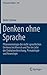 Denken ohne Sprache: Phänomenologie des nicht-sprachlichen Denkens bei Mensch und Tier im Licht der Evolutionsforschung, Primatologie und Neurologie (Phaenomenologica, 219) (German Edition)