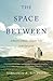 The Space Between: A Memoir...