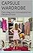 Capsule Wardrobe: Dein Weg zum minimalistischen Kleiderschrank (German Edition)