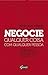 Negocie qualquer coisa com qualquer pessoa: Estratégias práticas para obter ótimos acordos em suas relações pessoais e profissionais