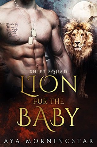Lion Fur The Baby / Unbearable Cage (SHIFT Squad, #2; Grizzly Next Door, #3)